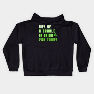 BUY ME A GARGLE I'M IRISH FOR TODAY Kids Hoodie